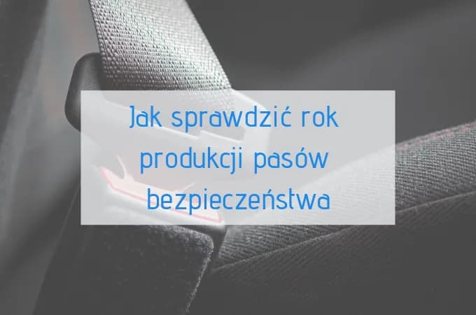 Gdzie jest data na pasach bezpieczeństwa? Odkryj, by uniknąć zagrożeń